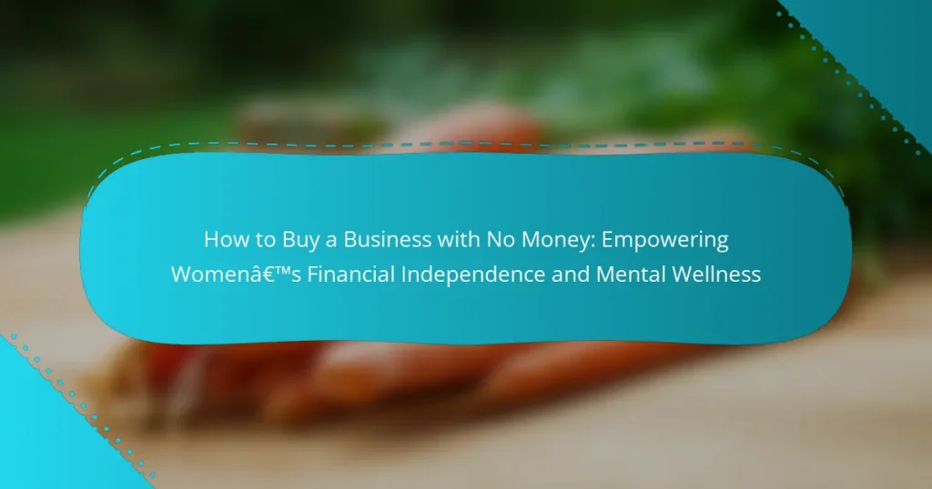 How to Buy a Business with No Money: Empowering Women’s Financial Independence and Mental Wellness