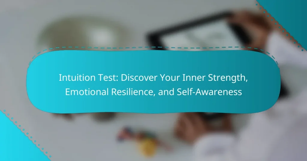 Intuition Test: Discover Your Inner Strength, Emotional Resilience, and Self-Awareness