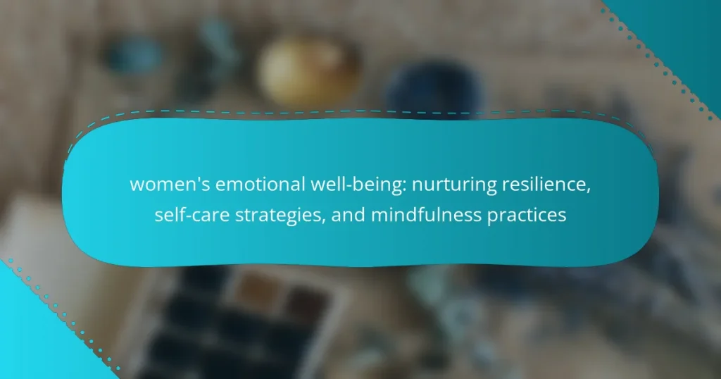 women’s emotional well-being: nurturing resilience, self-care strategies, and mindfulness practices