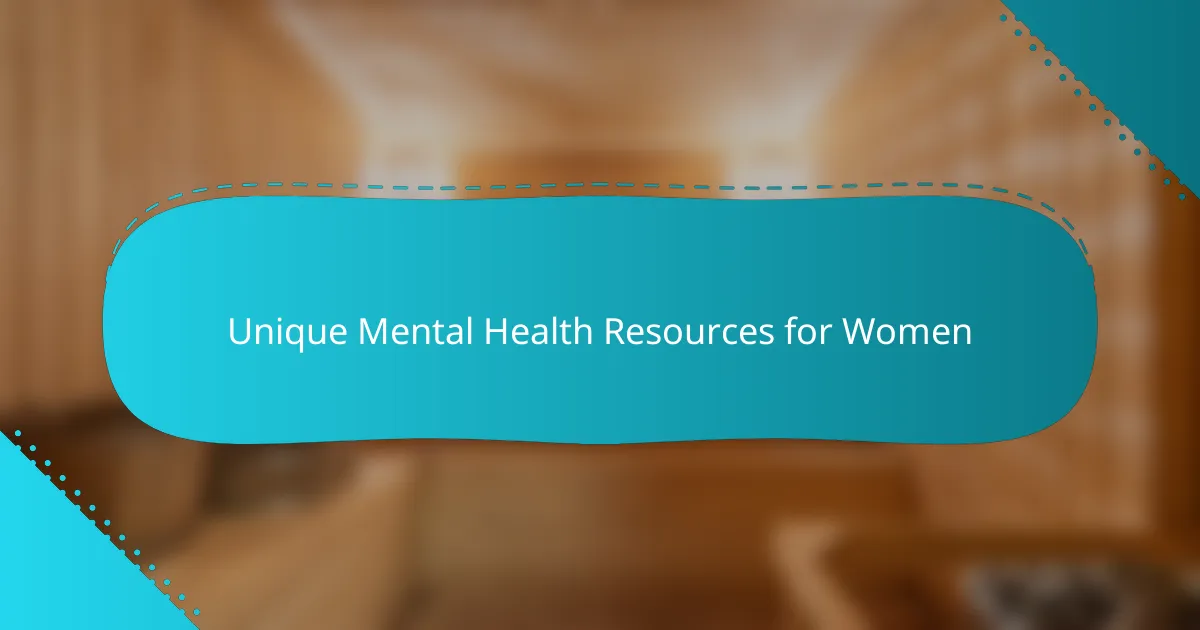 Unique Mental Health Resources for Women