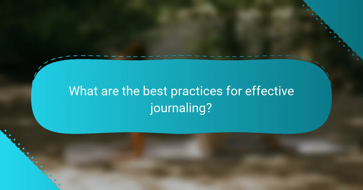 What are the best practices for effective journaling?