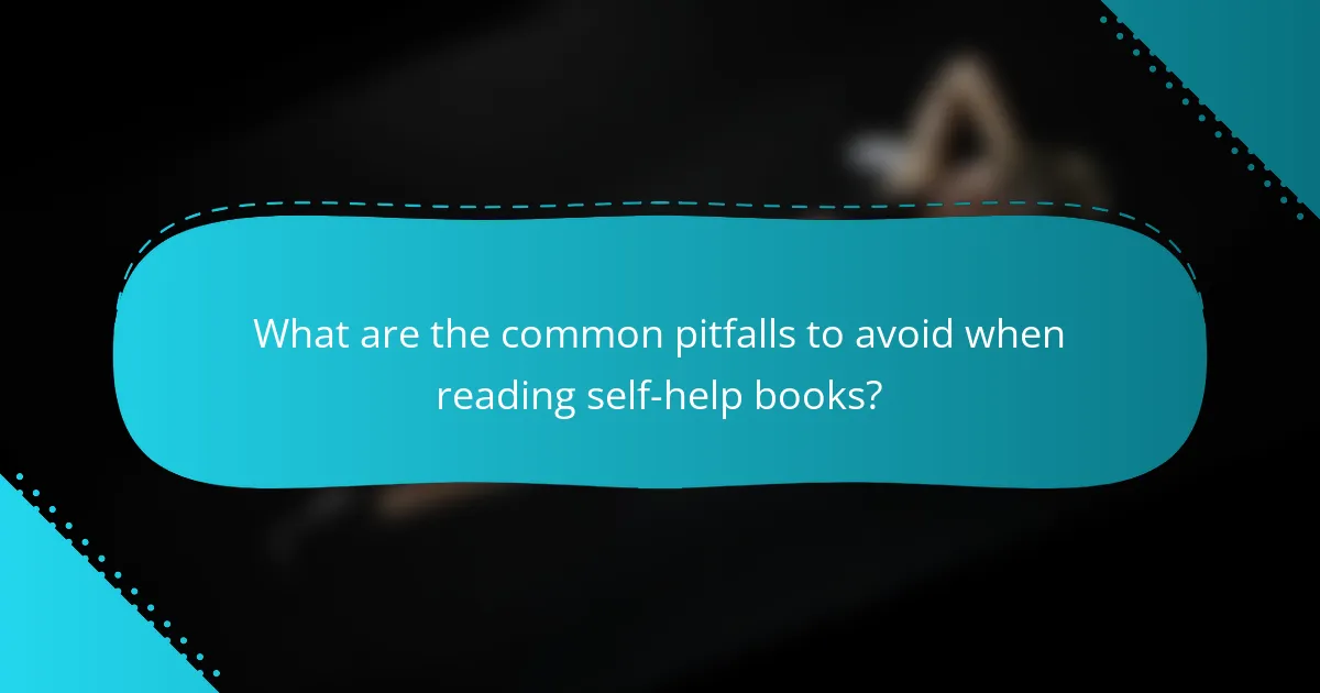 What are the common pitfalls to avoid when reading self-help books?