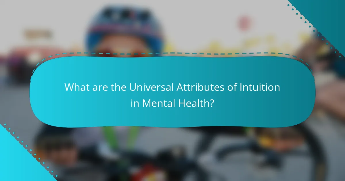 What are the Universal Attributes of Intuition in Mental Health?