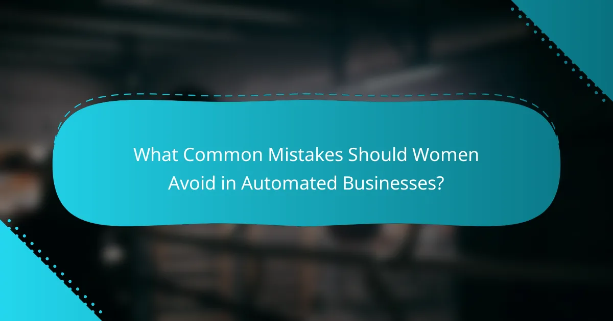 What Common Mistakes Should Women Avoid in Automated Businesses?