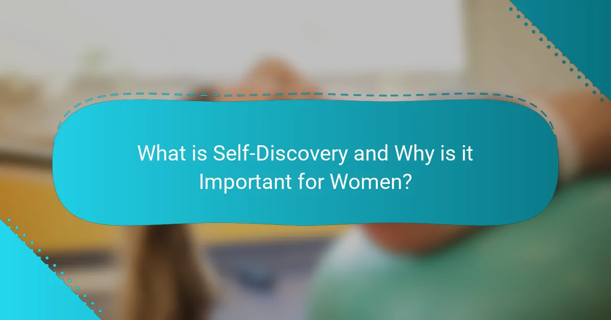 What is Self-Discovery and Why is it Important for Women?