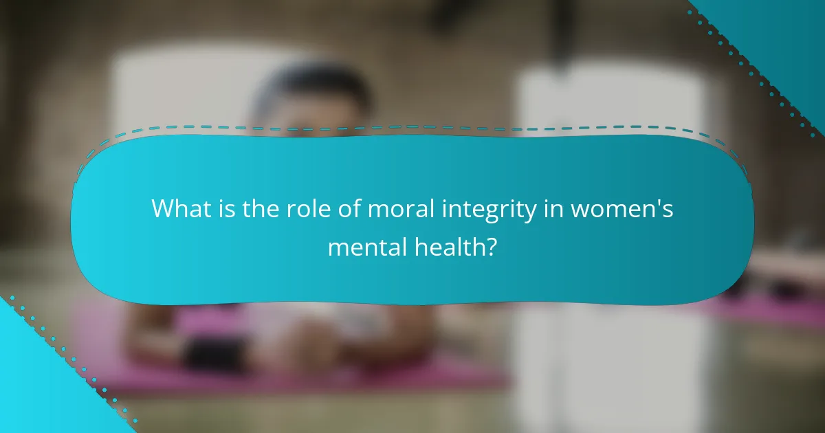 What is the role of moral integrity in women's mental health?