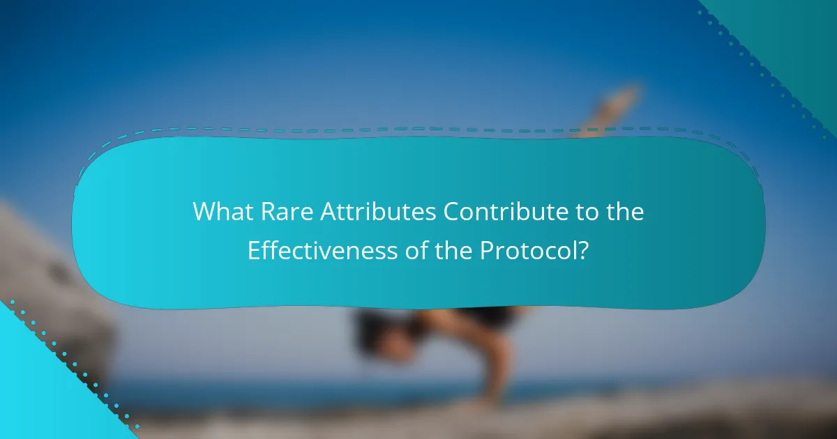 What Rare Attributes Contribute to the Effectiveness of the Protocol?