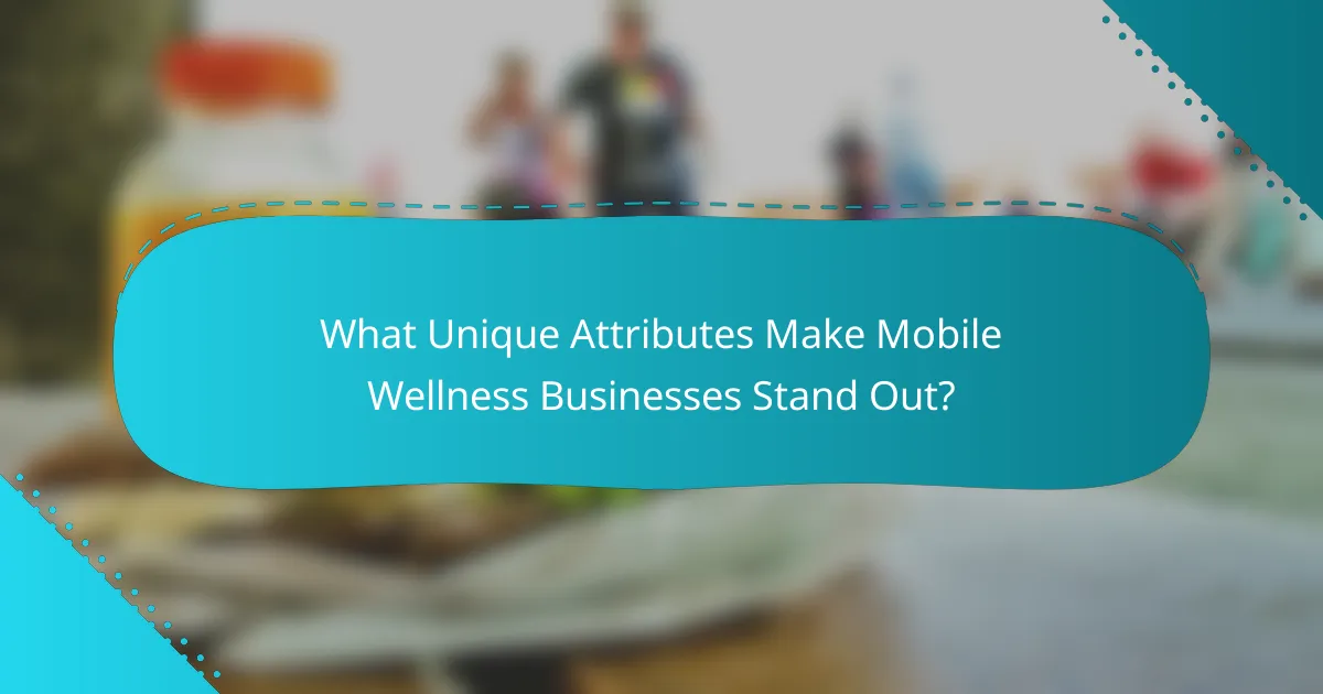 What Unique Attributes Make Mobile Wellness Businesses Stand Out?