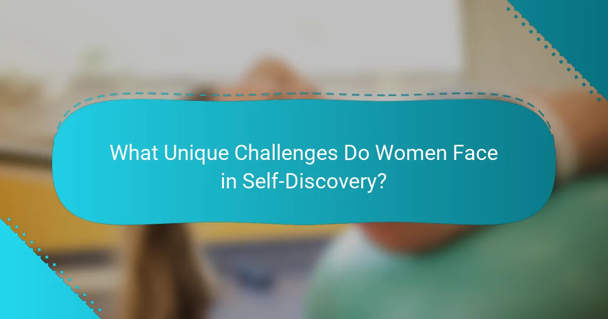 What Unique Challenges Do Women Face in Self-Discovery?