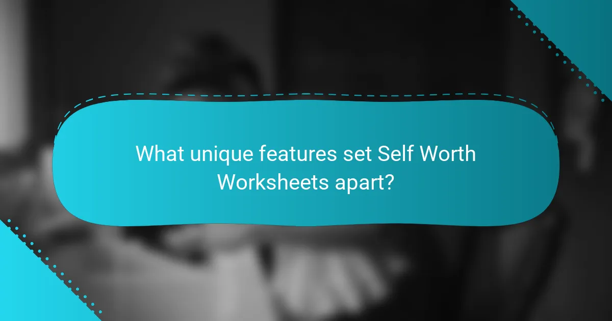 What unique features set Self Worth Worksheets apart?