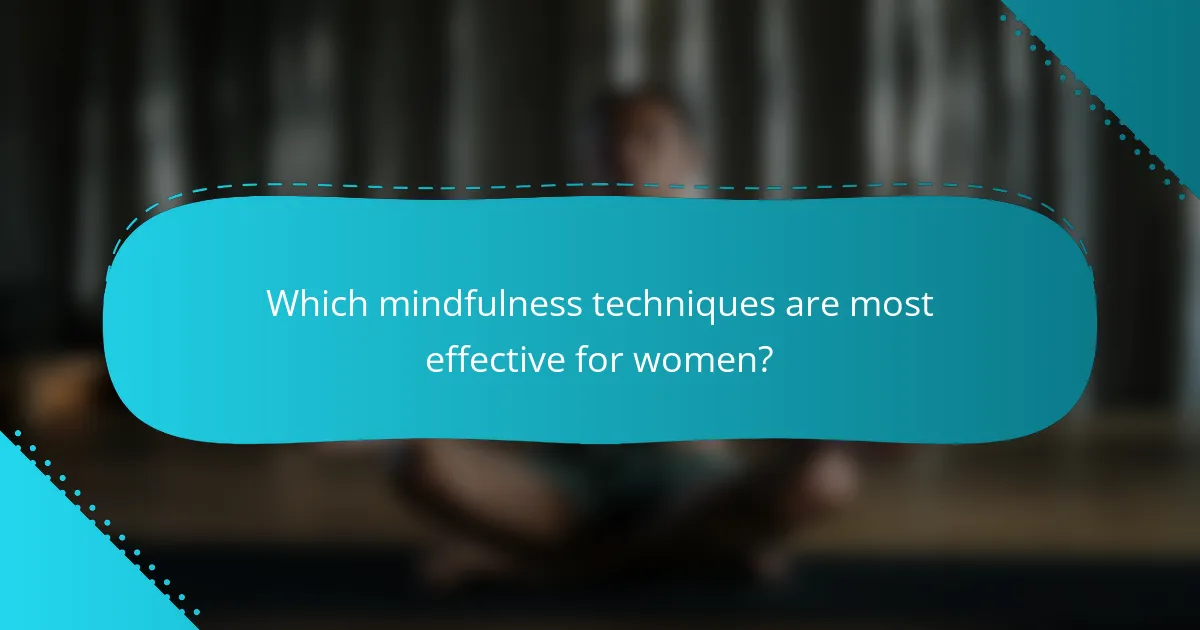 Which mindfulness techniques are most effective for women?